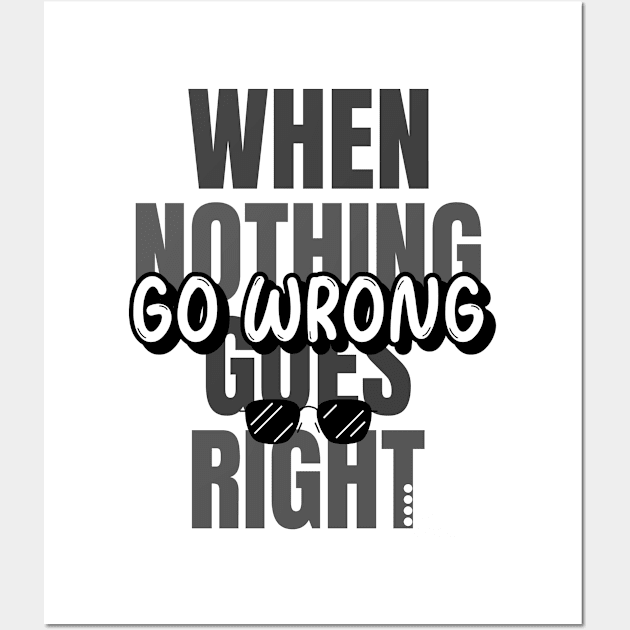 When Nothing Goes Right. Go Wrong. Wall Art by marko.vucilovski@gmail.com